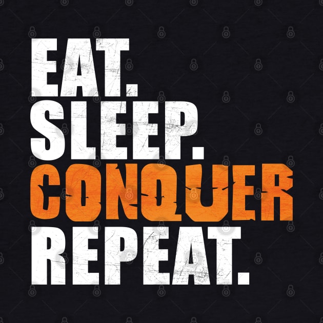 Eat Sleep Conquer Repeat by peekxel